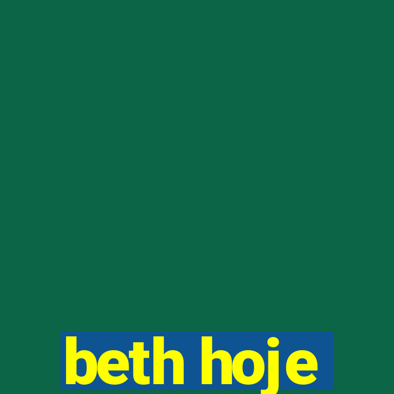 beth hoje